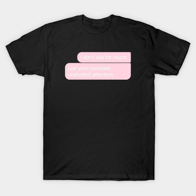 Undivided attention T-Shirt by Wanderlust19